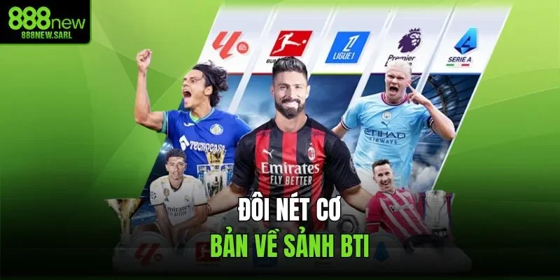 Đôi nét cơ bản về sảnh BTI