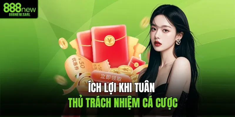Ích lợi khi tuân thủ trách nhiệm cá cược