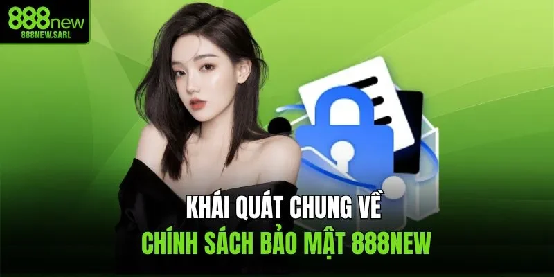 Khái quát chung về chính sách bảo mật 888NEW