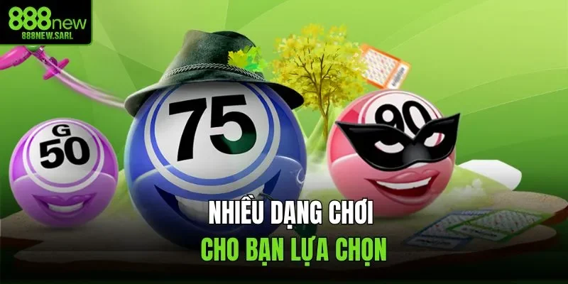 Nhiều dạng chơi cho bạn lựa chọn