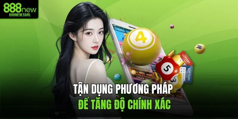 Tận dụng phương pháp để tăng độ chính xác